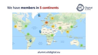 We have members in 5 continents
alumni.eitdigital.eu
 