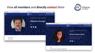 View all members and directly contact them
 