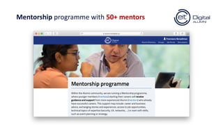 Mentorship programme with 50+ mentors
 