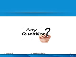 21-Jan-2019 By Maryam and Zerish 27
 