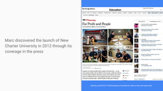 Marc discovered the launch of New
Charter University in 2012 through its
coverage in the press
nytimes.com/2013/11/03/education/universitynow-rides-a-low-cost-wave.html
 