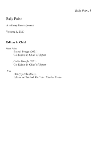 Rally Point, 3
Rally Point
A military history journal
Volume 1, 2020
Editors in Chief
West Point
Brandi Braggs (2021)
Co-E...