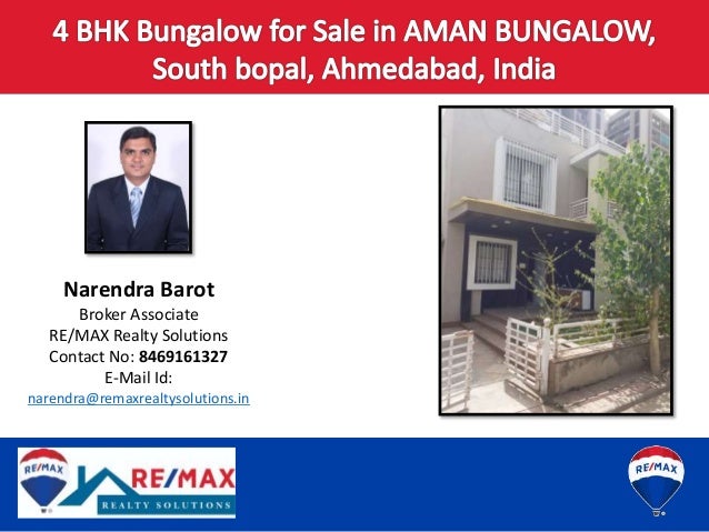 Narendra Barot
Broker Associate
RE/MAX Realty Solutions
Contact No: 8469161327
E-Mail Id:
narendra@remaxrealtysolutions.in
 