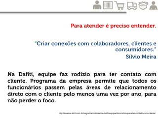 Para atender é preciso entender.
 