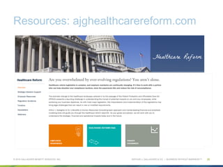 ARTHUR J. GALLAGHER & CO. | BUSINESS WITHOUT BARRIERS™
Resources: ajghealthcarereform.com
© 2015 GALLAGHER BENEFIT SERVICES, INC. 28
 