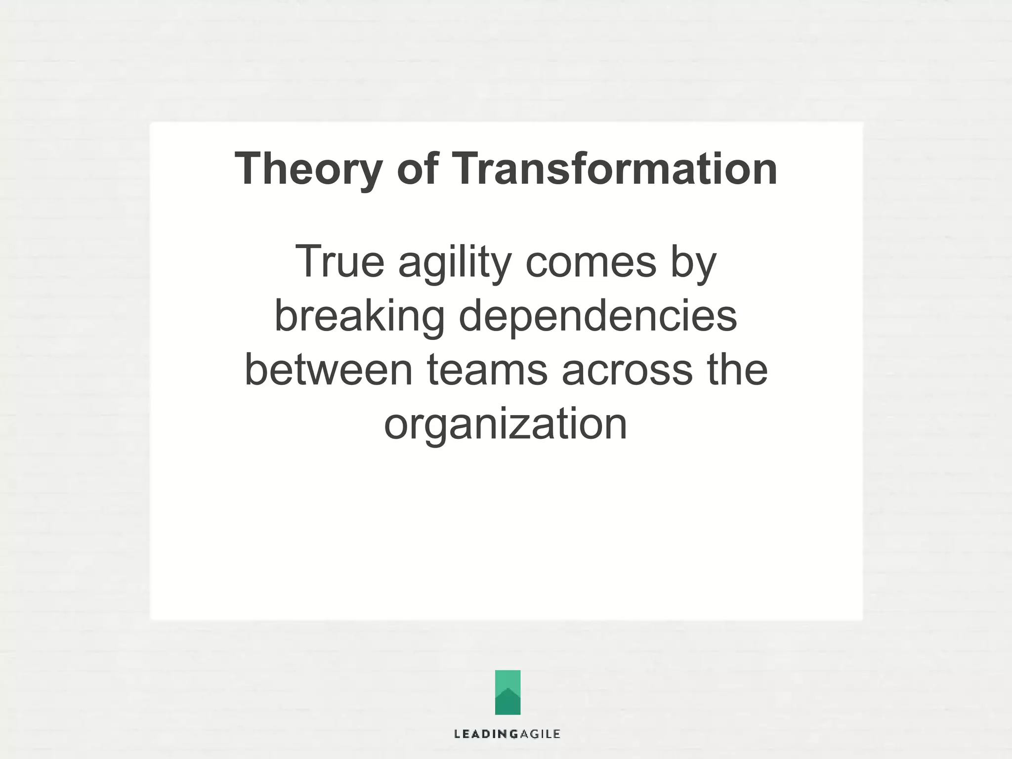 Theory of Transformation 
Healthy culture and solid 
practices emerge within a 
rational delivery framework 
 
