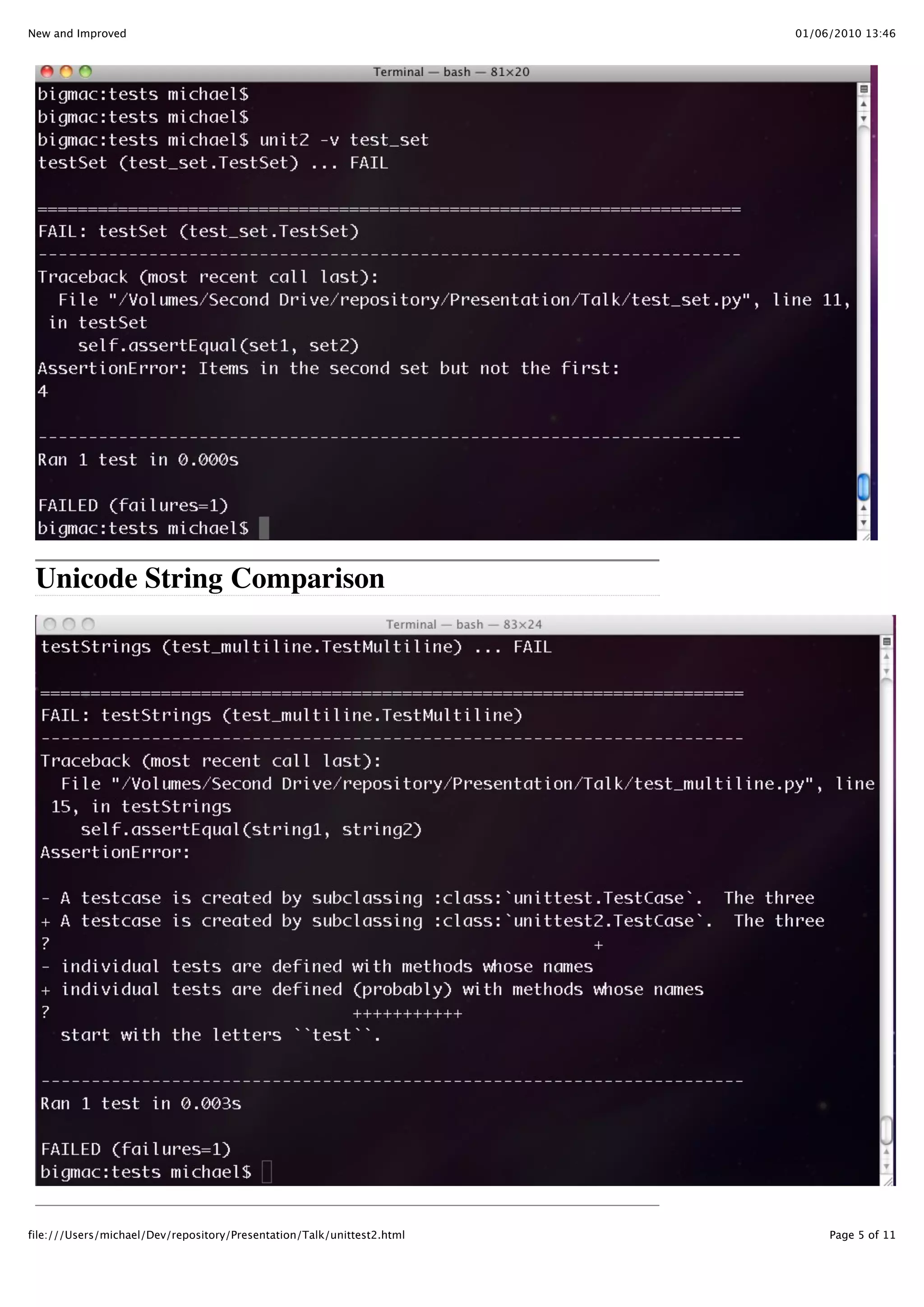 New and Improved                                                        01/06/2010 13:46




 Unicode String Comparison




file:///Users/michael/Dev/repository/Presentation/Talk/unittest2.html        Page 5 of 11
 