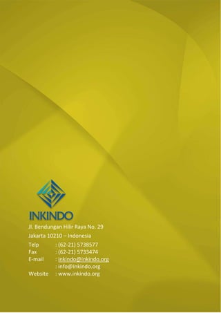 Jl. Bendungan Hilir Raya No. 29
Jakarta 10210 – Indonesia
Telp : (62-21) 5738577
Fax : (62-21) 5733474
E-mail : inkindo@inkindo.org
: info@inkindo.org
Website : www.inkindo.org
 