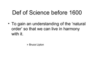 Def of Science before 1600 ,[object Object],[object Object]