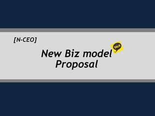 [N-CEO] New Biz model Proposal 