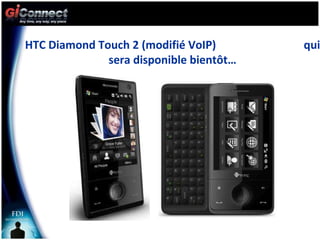 HTC Diamond Touch 2 (modifié VoIP)  qui sera disponible bientôt… 