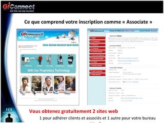 Ce que comprend votre inscription comme « Associate » Vous obtenez gratuitement 2 sites web  1 pour adhérer clients et associés et 1 autre pour votre bureau virtuel 
