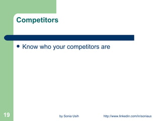 Competitors Know who your competitors are 