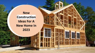 New
Construction
Ideas For A
New Home In
2023
 