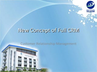 New Concept of Full CRM Customer Relationship Management 