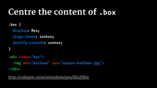 Centre the content of .box
.box {
display: ﬂex;
align-items: center;
justify-content: center;
}
<div class="box">
<img alt="balloon" src="square-balloon.jpg">
</div>
http://codepen.io/rachelandrew/pen/XKaZWm
 