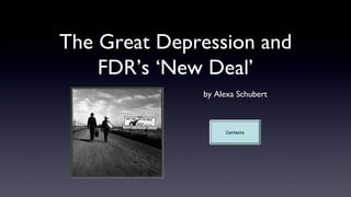 The Great Depression and FDR’s ‘New Deal’ ,[object Object],Contents 