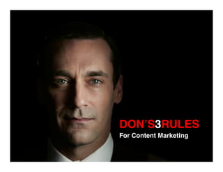 DON’S3RULES!
For Content Marketing!
 