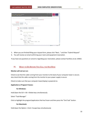 How do I access my Voicemail? Remember you can also call the Helpdesk x69244 with any ITS related questions! <br />Open: 7:30am-7:00pm Monday-Thursday 7:30am-5:00pm Friday<br />IT Issued EquipmentAll full-time faculty and staff are issued the following IT equipment:<br />Hardware <br />Computer (desktop or laptop) 