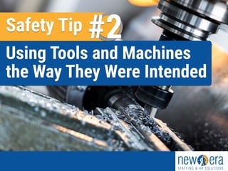 Safety Tip #2
Using Tools and Machines
the Way They Were Intended
 