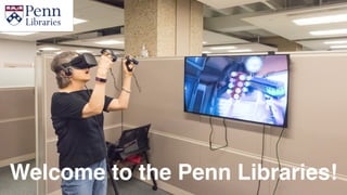 Welcome to the Penn Libraries!
 