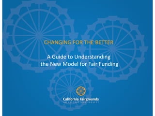 CHANGING FOR THE BETTER  A Guide to Understanding  the New Model for Fair Funding 