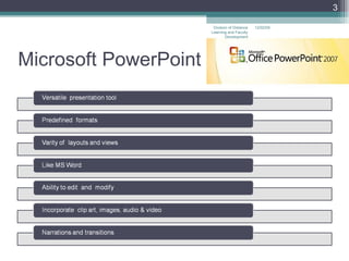 Microsoft PowerPoint 06/07/09 Division of Distance Learning and Faculty Development 