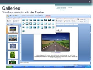 Galleries Visual representation with  Live Preview 06/07/09 Division of Distance Learning and Faculty Development 