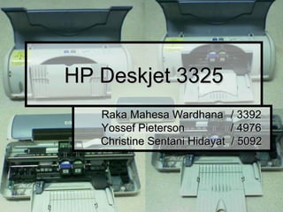 HP Deskjet 3325 Raka Mahesa Wardhana   / 3392 Yossef Pieterson   / 4976 Christine Sentani Hidayat  / 5092 