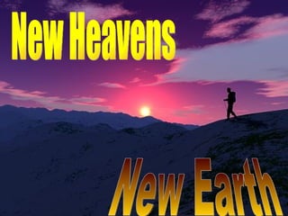 New Heavens New Earth 