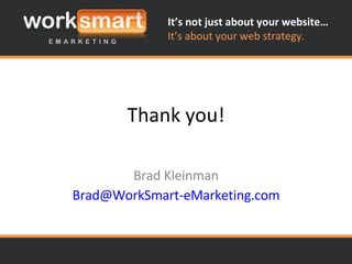 Thank you! Brad Kleinman [email_address] 