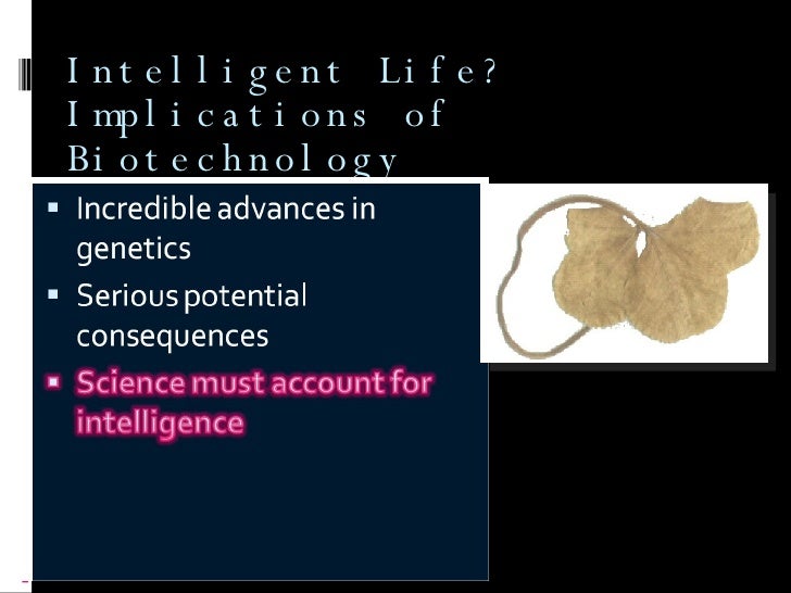 Intelligent Life? Implications of Biotechnology 