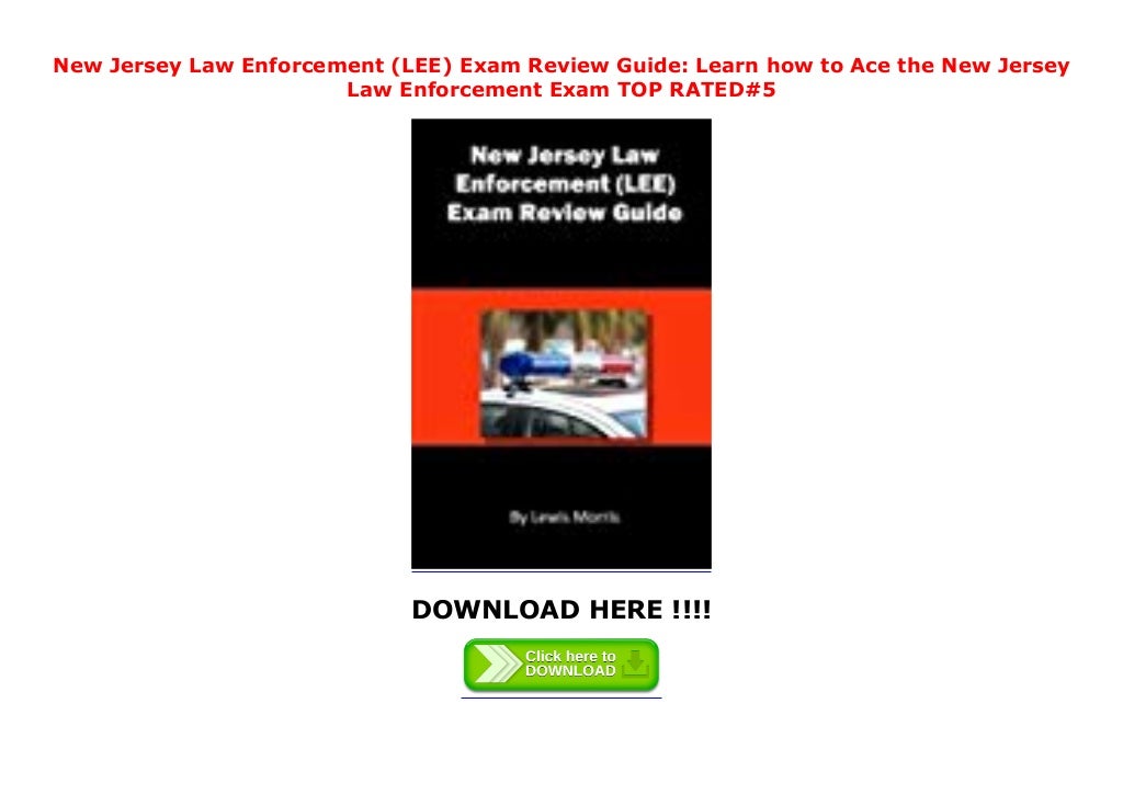 New Jersey Law Enforcement (LEE) Exam Review Guide Learn how to Ace