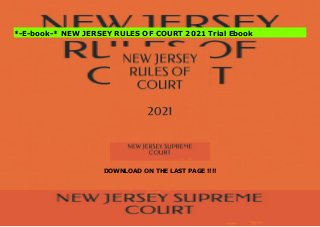 DOWNLOAD ON THE LAST PAGE !!!!
Favorit Book NEW JERSEY RULES OF COURT 2021 PDF Trial
*-E-book-* NEW JERSEY RULES OF COURT 2021 Trial Ebook
 