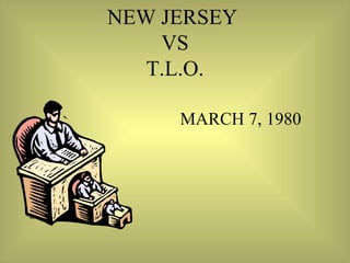 NEW JERSEY  VS T.L.O. MARCH 7, 1980 