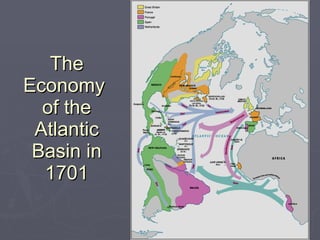 The Economy  of the Atlantic Basin in 1701 