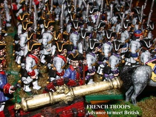 FRENCH TROOPS Advance to meet British 