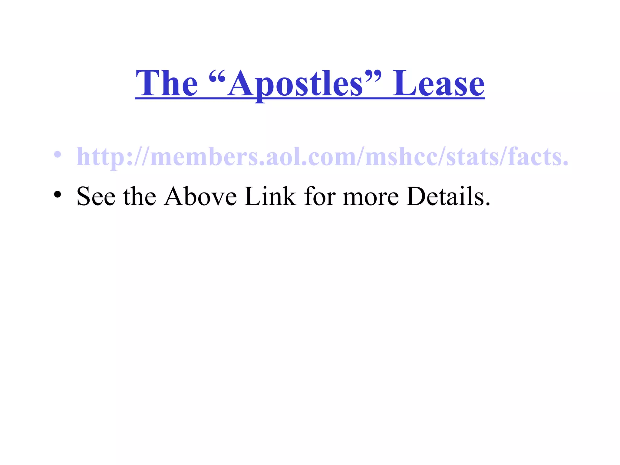 The “Apostles” Lease http://members.aol.com/mshcc/stats/facts.htm See the Above Link for more Details. 