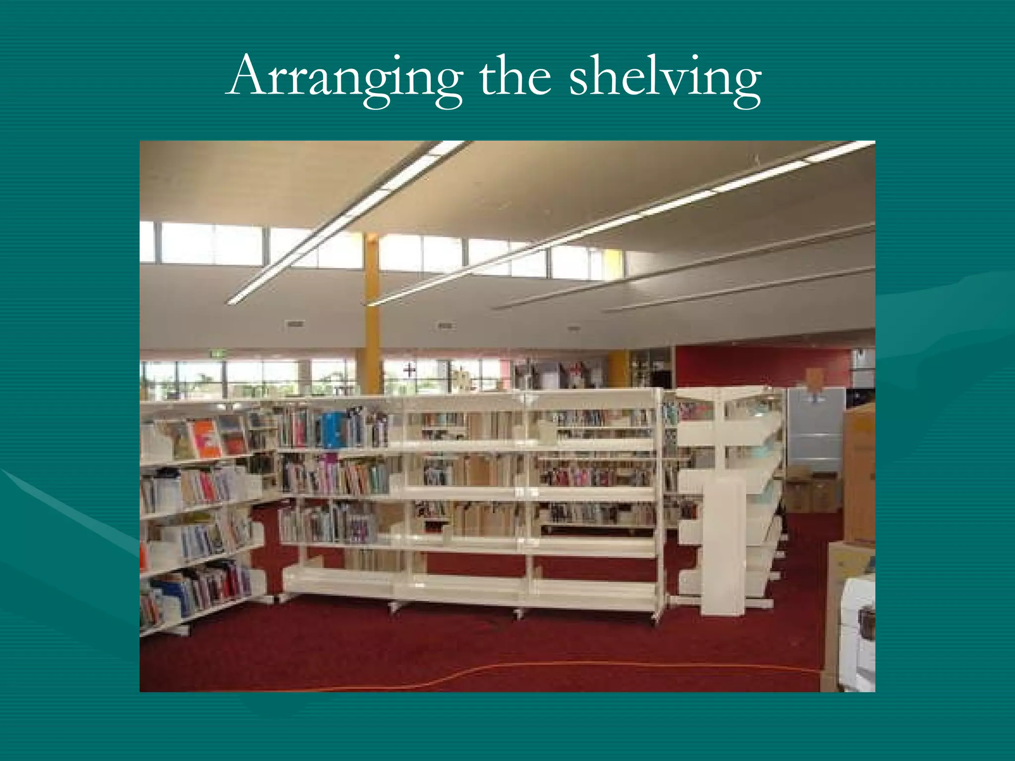 Arranging the shelving 