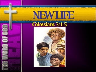 Colossians 3:1-5 NEW LIFE 