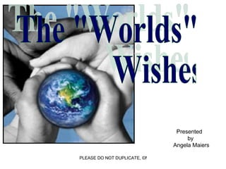 The &quot;Worlds&quot; Wishes Presented by  Angela Maiers 