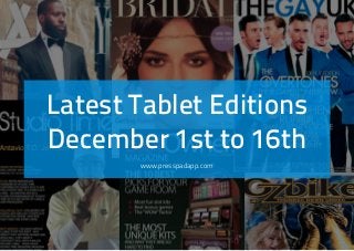 Latest Tablet Editions
December 1st to 16th
www.presspadapp.com

 