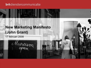 New Marketing Manifesto (John Grant) 17 februari 2008 