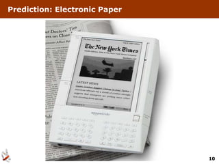 Prediction: Electronic Paper




                               10
 