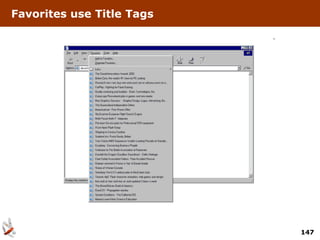 Favorites use Title Tags




                           147
 