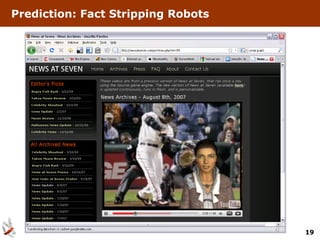 Prediction: Fact Stripping Robots




                                    19
 