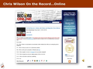 Chris Wilson On the Record…Online




                                    192
 