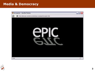 Media & Democracy




                    2
 