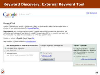Keyword Discovery: External Keyword Tool




                                           55
 