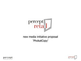 new media initiative proposal ‘ PhokatCopy’ 